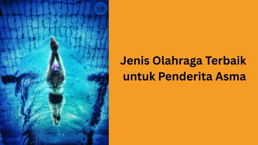 Jenis Olahraga Terbaik untuk Penderita Asma Jenis Olahraga Terbaik untuk Penderita Asma