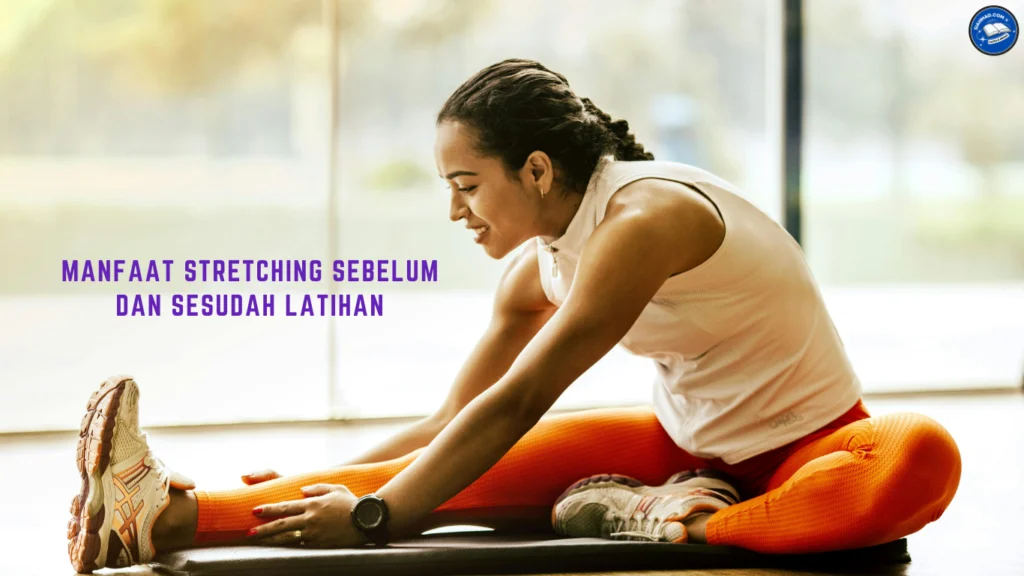 Manfaat Stretching Sebelum dan Sesudah Latihan