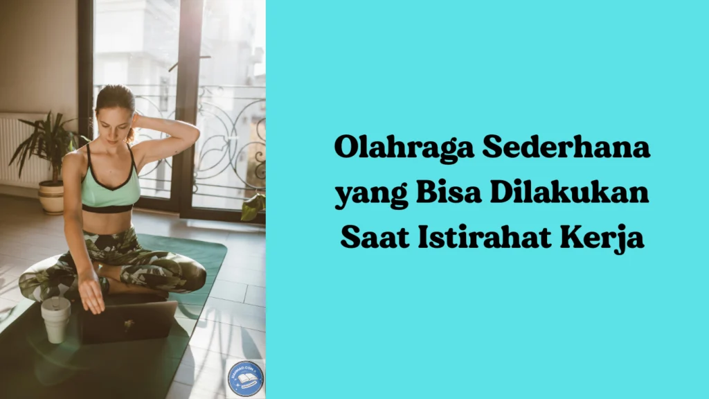 Olahraga Sederhana yang Bisa Dilakukan Saat Istirahat Kerja Olahraga Sederhana yang Bisa Dilakukan Saat Istirahat Kerja