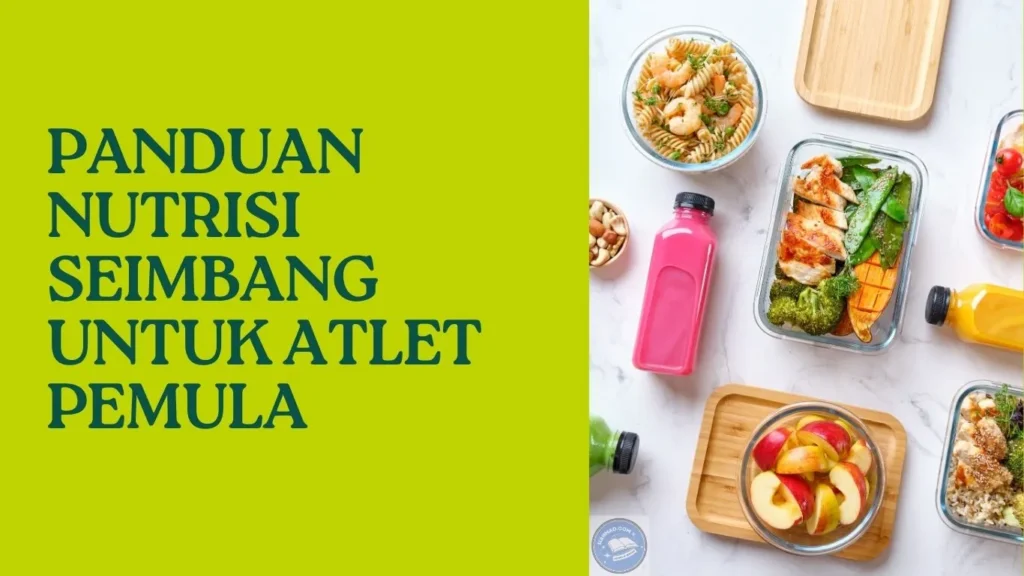 Panduan Nutrisi Seimbang untuk Atlet Pemula Panduan Nutrisi Seimbang untuk Atlet Pemula