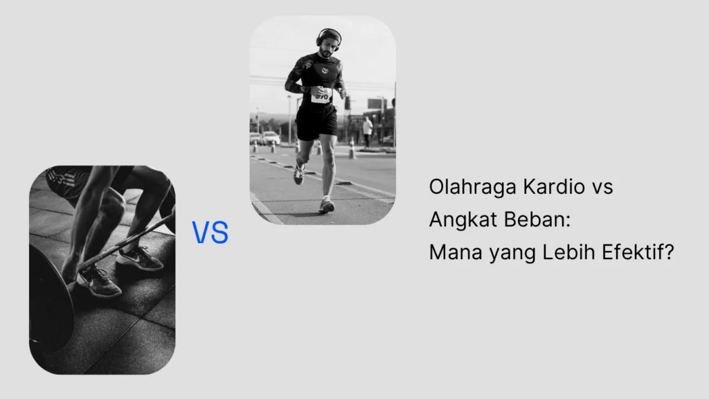 Olahraga Kardio vs Angkat Beban: Mana yang Lebih Efektif?